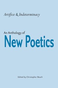 bokomslag Artifice and Indeterminacy: An Anthology of New Poetics