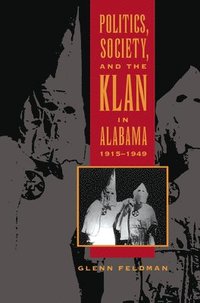 bokomslag Politics, Society, and the Klan in Alabama, 1915-1949