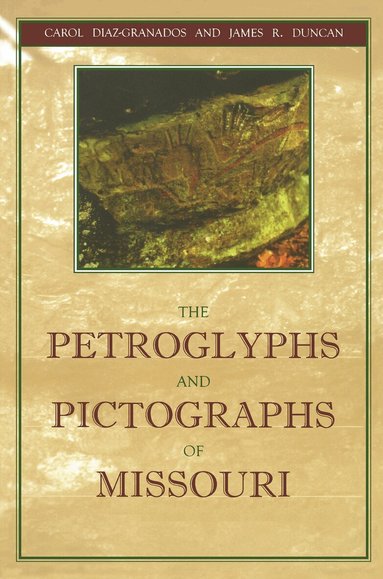 Carol Diaz-Granados, James Duncan - Petroglyphs and Pictographs of Missouri, Häftad