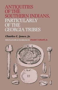 bokomslag Antiquities of the Southern Indians, Particularly of the Georgia Tribes