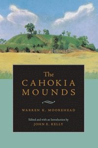 bokomslag The Cahokia Mounds