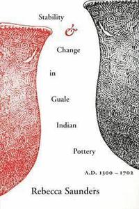 bokomslag Stability and Change in Guale Indian Pottery, 1300-1702