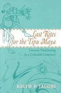 bokomslag Last Rites for the Tipu Maya