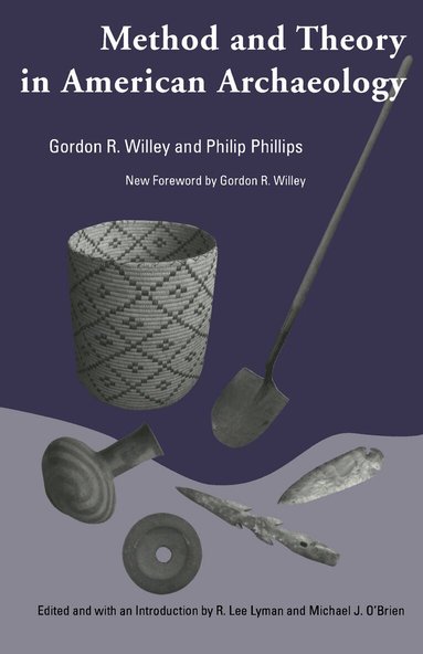 Gordon R. Willey, Philip Phillips, R Lee Lyman, Michael J O'Brien - Method and Theory in American Archaeology, Häftad