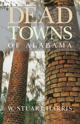 bokomslag Dead Towns of Alabama