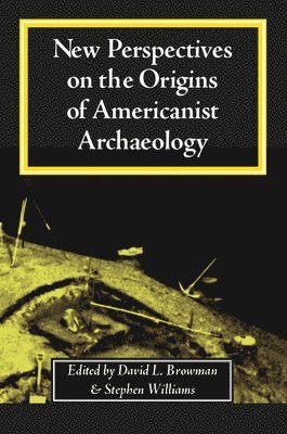 bokomslag New Perspectives on the Origins of Americanist Archaeology