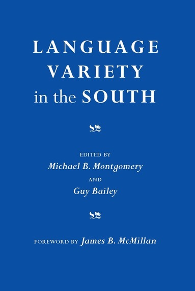 Michael Montgomery, Guy Bailey - Language Variety in the South, Häftad
