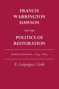 bokomslag Francis Warrington Dawson and the Politics of Restoration