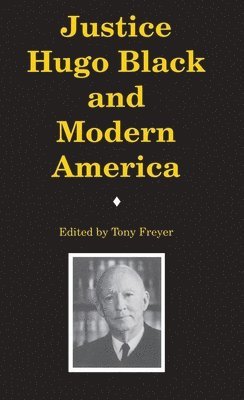 Justice Hugo Black and Modern America 1