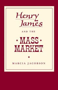 bokomslag Henry James and the Mass Market