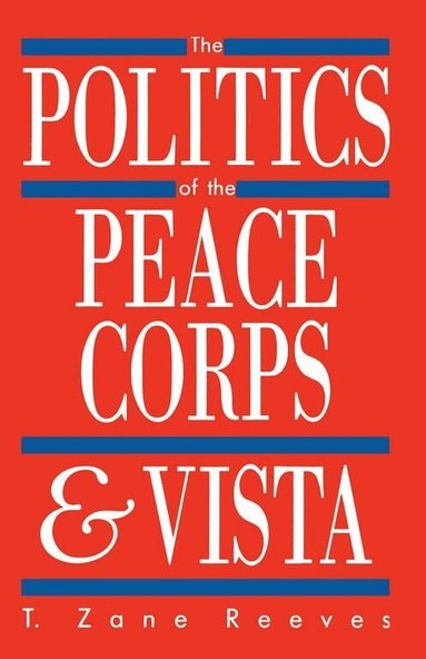 T. Reeves - Politics of the Peace Corps and VISTA, Häftad