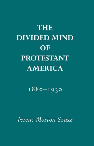 bokomslag Divided Mind of Protestant America, 1880-1930