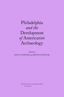 bokomslag Philadelphia and the Development of Americanist Archaeology