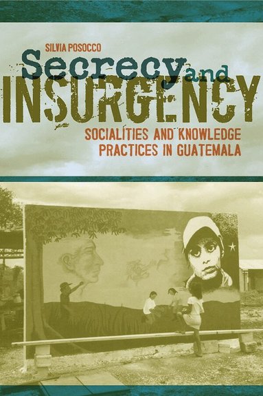 Silvia Posocco - Secrecy and Insurgency, Inbunden