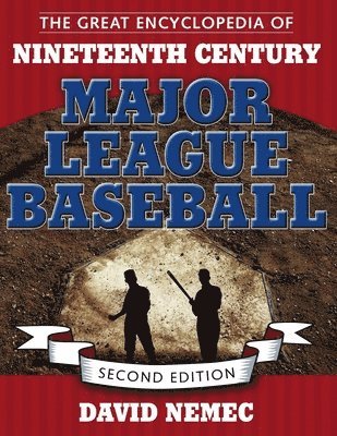 The Great Encyclopedia of Nineteenth Century Major League Baseball 1