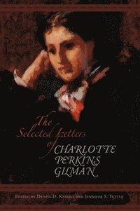 bokomslag The Selected Letters of Charlotte Perkins Gilman