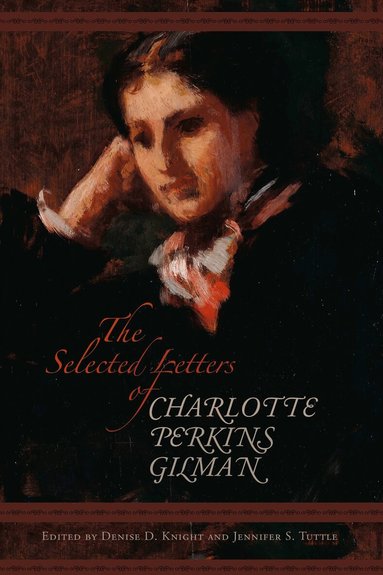 Charlotte Gilman, Denise Knight, Jennifer Tuttle - Selected Letters of Charlotte Perkins Gilman, Inbunden