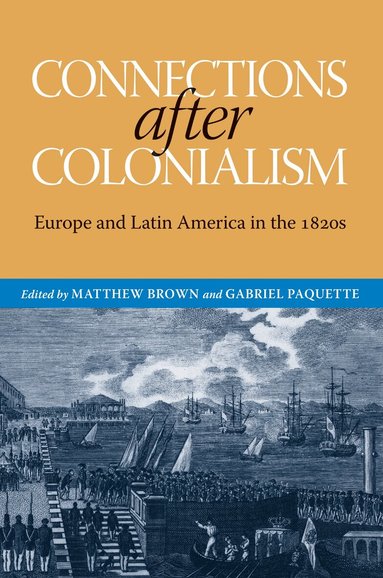 Matthew Brown, Gabriel Paquette - Connections After Colonialism, Inbunden