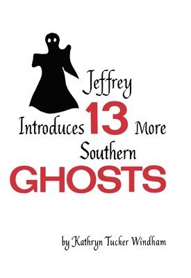 Jeffrey Introduces Thirteen More Southern Ghosts 1