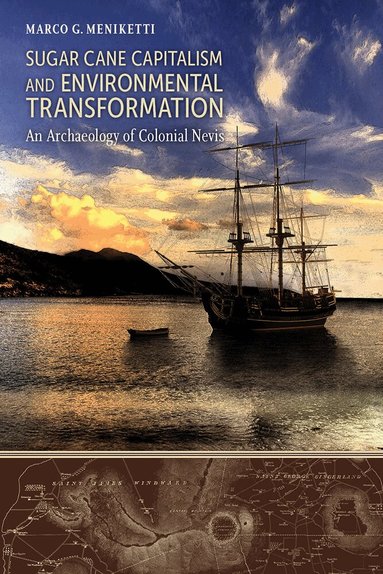 Marco G. Meniketti - Sugar Cane Capitalism and Environmental Transformation, Inbunden