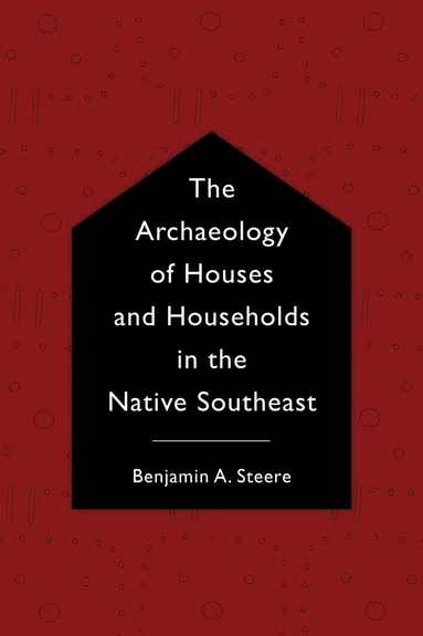 bokomslag Archaeology of Houses and Households in the Native Southeast
