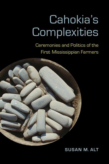Susan M. Alt - Cahokia's Complexities, Inbunden