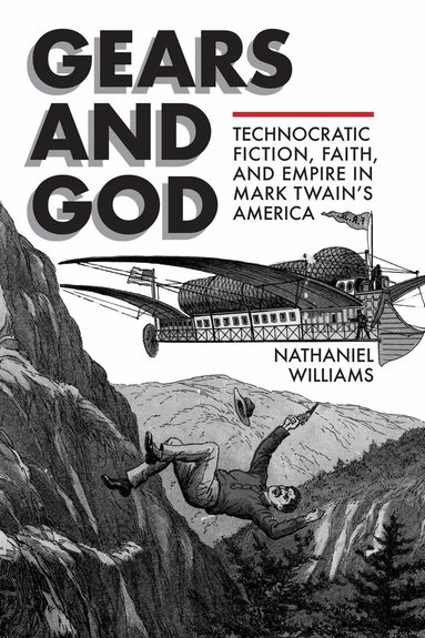 Nathaniel Williams - Gears and God, Inbunden