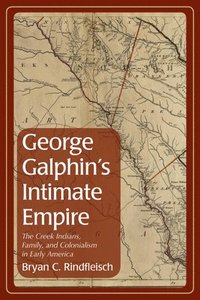 bokomslag George Galphin's Intimate Empire