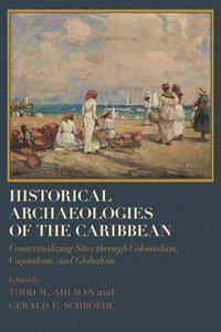 bokomslag Historical Archaeologies of the Caribbean