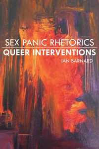 bokomslag Sex Panic Rhetorics, Queer Interventions