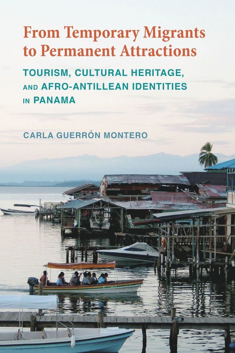 Carla Guerrón Montero, Carla Guerron Montero, Carla Guerrón Montero - From Temporary Migrants to Permanent Attractions, Inbunden