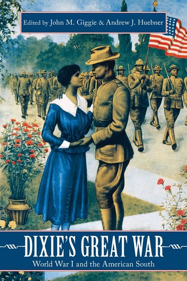 John Giggie, Andrew Huebner - Dixie's Great War, Inbunden