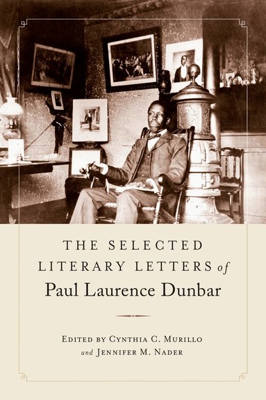 Paul Laurence Dunbar, Cynthia C. Murillo, Jennifer M. Nader - Selected Literary Letters of Paul Laurence Dunbar, Inbunden