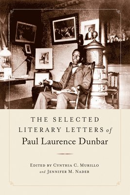 The Selected Literary Letters of Paul Laurence Dunbar 1