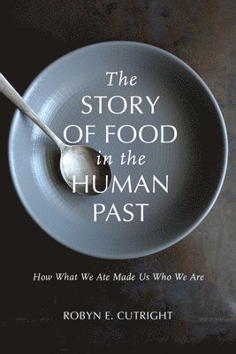 The Story of Food in the Human Past 1