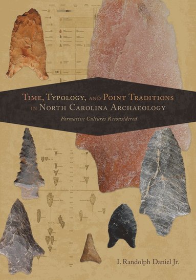 bokomslag Time, Typology, and Point Traditions in North Carolina Archaeology