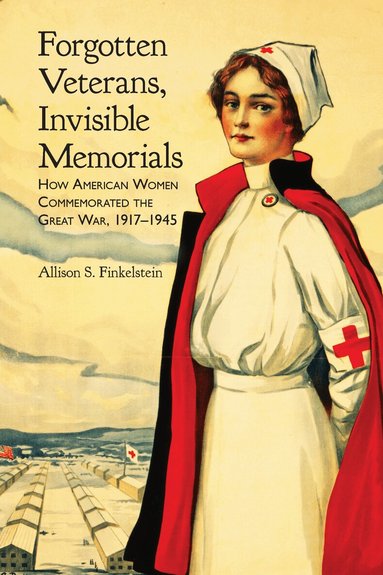 Allison S. Finkelstein - Forgotten Veterans, Invisible Memorials, Inbunden