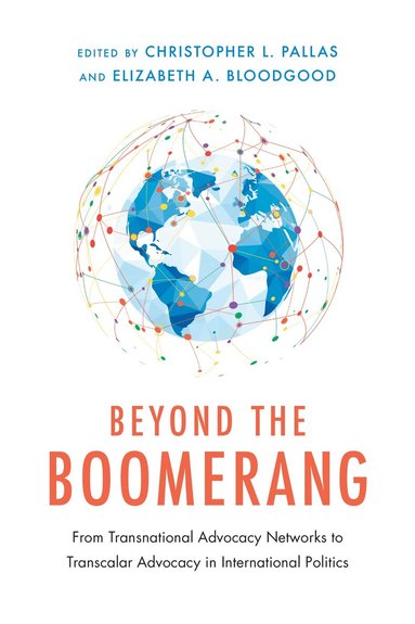 Susan Appe, Elizabeth A. Bloodgood, Suparna Chaudhry, Karisa Cloward, Andrew Heiss, Laura A. Henry, Lan Phuong Nguyen, Christopher L. Pallas, Maria Guadalupe Moog Rodrigues, Jan Aar Scholte, Jackie Smith, Shana M. Starobin, Lisa McIntosh Sundstrom, Anders Uhlin, Marisa von B??low, Christopher L. Pallas, Elizabeth A. Bloodgood - Beyond the Boomerang, Inbunden