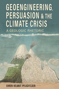 bokomslag Geoengineering, Persuasion, and the Climate Crisis