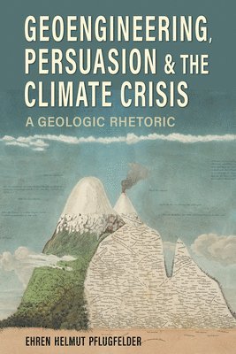 bokomslag Geoengineering, Persuasion, and the Climate Crisis