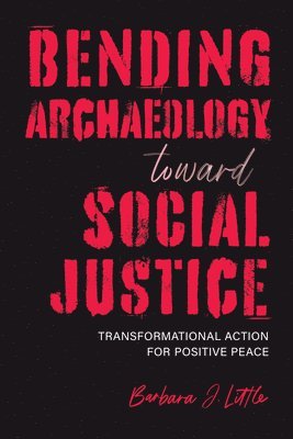 Bending Archaeology toward Social Justice 1
