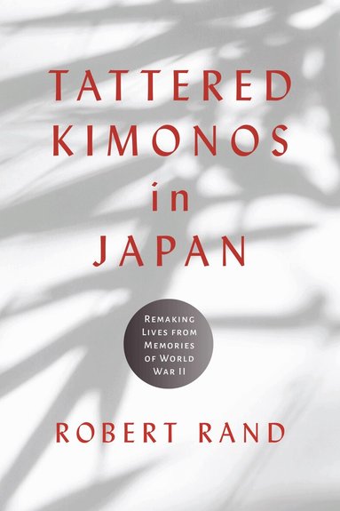Robert Rand - Tattered Kimonos in Japan, Inbunden