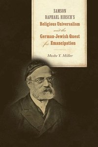 bokomslag Samson Raphael Hirsch's Religious Universalism and the German-Jewish Quest for Emancipation