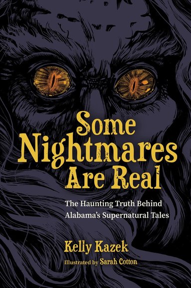 Kelly Kazek - Some Nightmares Are Real, Inbunden