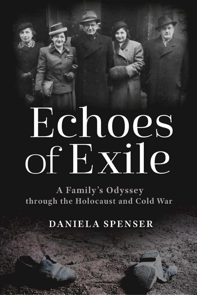 Echoes of Exile: A Family's Odyssey Through the Holocaust and Cold War 1