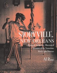 bokomslag Storyville, New Orleans, Being an Authentic, Illustrated Account of the Notorious Red-Light District