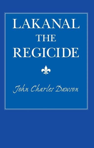 John Dawson - Lakanal the Regicide, Häftad