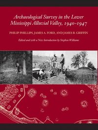 bokomslag Archaeological Survey in the Lower Mississippi Alluvial Valley, 1940-1947