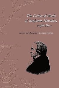 bokomslag The Collected Works of Benjamin Hawkins, 1796-1810