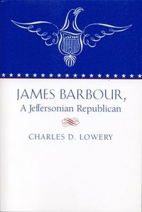 bokomslag James Barbour, a Jeffersonian Repulican